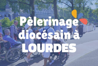 Suivez le pèlerinage diocésain à Lourdes du 29 juin au 5 juillet